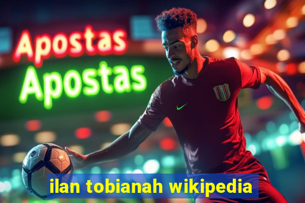 ilan tobianah wikipedia